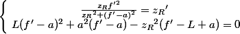 \left\lbrace\begin{matrix} \frac{z_R f'^2}{{z_R}^2+(f'-a)^2}={z_R}'\\\ L(f'-a)^2+a^2(f'-a)-{z_R}^2(f'-L+a)=0 \end{matrix}\right.